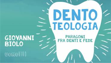 DentoTeologia. Paragoni fra denti e fede